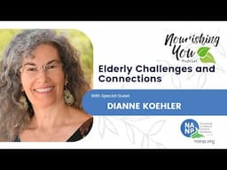 Nourishing You Podcast- -Jan2025 Dianne Koehler- Elderly Challenges