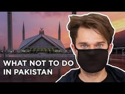 10 Things NOT to do in PAKISTAN (watch before you go)