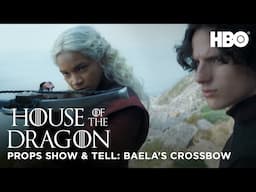 Props Show & Tell | Baela's Crossbow | House of the Dragon S2 | HBO