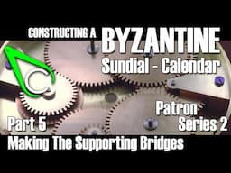 Constructing A Byzantine Sundial-Calendar - Part 5 (Making The Supporting Bridges)