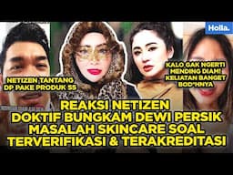 REAKSI NETIZEN DOKTIF BUNGKAM DEWI PERSIK MASALAH SKINCARE SOAL TERVERIFIKASI & TERAKREDITASI