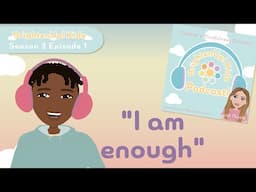 BrightenUp! Kids Podcast: S3 Ep.1 "I Am Enough!" Positive Affirmation