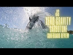 JS "Xero Gravity" Surfboard Review Ep  152