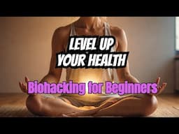 Biohacking 101 - Upgrade Your Body & Mind #healthspanculture