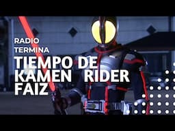 Tiempo para Kamen Rider Faiz - Termina Radio 20.