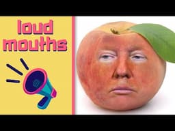 Trump Is In a Peach - Loud Mouths #107