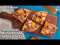 No Oven Tandoori Mushroom & Paneer Pizza | 15 Minutes Meal | Instant Tawa Pizza Recipe |Chef Bhumika