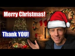 Merry Christmas! Thank YOU! Channel Update for 2025!