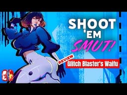 SMUT-EM-UP! | Glitch Blaster's Waifu - Game Review (Nintendo Switch)