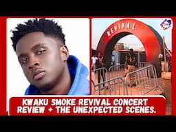 Kwaku Smoke Revival Concert Review + The Unexpected Scenes.