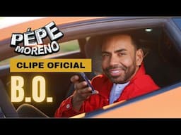 B.O. - Pepe Moreno (Clipe Oficial)