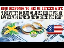 Buju Responds "I Am Worst Off Now Than When I Met My US Citizen Wife My Lawyer Advised Me 2 Do That"