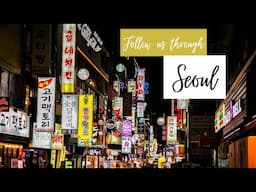 Wochenende in Seoul - Folgt uns bei einer Tour durch die Hauptstadt Südkoreas