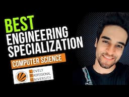 RIGHT ENGINEERING SPECIALIZATION FOR YOU  | LPU l Aashay Kapoor🎓