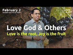 Love God & Others - Love is the root, Joy is the fruit | Bong Saquing | February 2, 2025