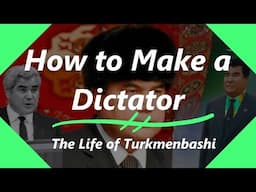 How Eurasia's Craziest Dictator was Created - The Life of Saparmurat Niyazov