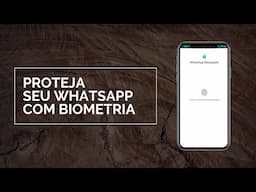 PROTEJA seu WhatsApp com a sua Impressão Digital