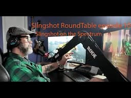 Slingshot RoundTable episode 10 | Slingshots on the Spectrum