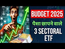 3 Best Sectoral ETFs to Invest After Budget 2025 for BIG Profits! 📈🔥