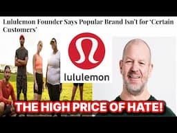 Lululemon EXPOSED! The High Price of Hate! Has Lululemon Done Enough to Fix It?