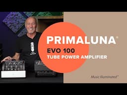 PrimaLuna EVO 100 Tube Power Amplifier w/ Primaluna USA's Kevin Deal