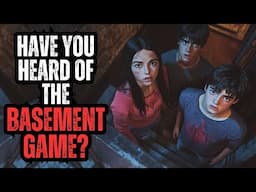 Has Anyone Here Ever Heard of The Basement Game?