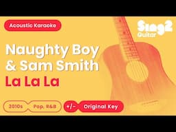 Naughty Boy & Sam Smith - La La La (Acoustic Karaoke)