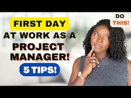 5 TIPS for STARTING A NEW PROJECT MANAGER JOB | What to do and say on your FIRST DAY AT WORK AS A PM