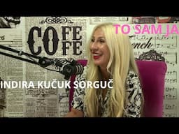 Podcast "To sam ja" - INDIRA KUČUK SORGUČ  [S01 E10]