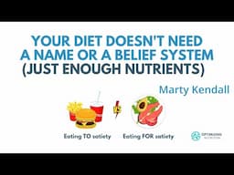 Marty Kendall presentation: Your diet doesn't need a name or a belief system, just enough nutrients