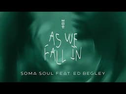 Soma Soul feat. Ed Begley - As We Fall In (MIDH 085)