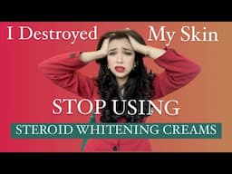 Steroid Whitening Creams Side Effects & Treatment + My Personal Experience