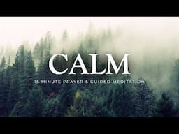 CALM Your Mind in God's Presence - 15 Minute Meditation