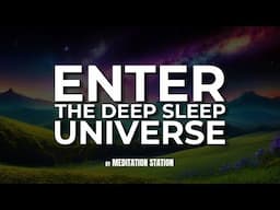 "The Deep Sleep Universe" Guided Hypnosis by Meditation Station