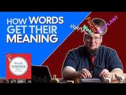 How Words Get Their Meaning, and How That Influences Your Thinking.