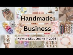 How to start a Handmade Business Online in 2024 | Step by step tutorial #handmade #business #online