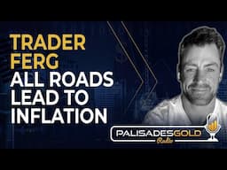 Trader Ferg: All Roads Lead to Inflation