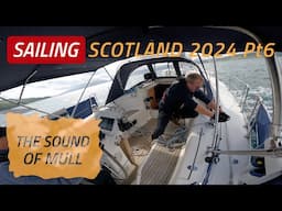 SAILING SCOTLAND 2024 | Pt6 RACING Down The SOUND OF MULL | Sailing Madness Ep43