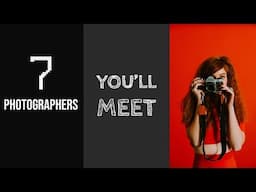 The 7 Photographers You WILL Meet