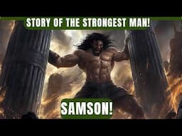 The Complete Story of Samson, the Strongest Man in Bible | Samson and Delilah