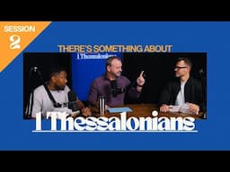 There's Something About 1 Thessalonians Ep.2 | Bible Study | Mike Hilson