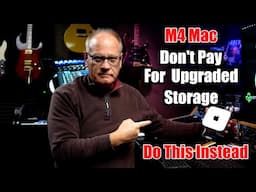 M4 Mac - Don't Pay For Upgraded SSD - Do This Instead -