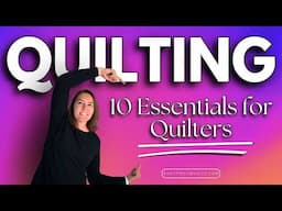 10 Must Have Tools For Beginning Quilters!