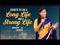 Secret to Live a Long Life and A Strong Life(Part - 1) | Pastor Priya Abraham