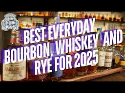 The Best Everyday Bourbons Whiskeys and Ryes For 2025