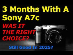 Sony A7C - My 3 Month Report