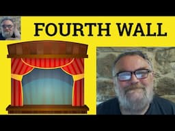 😎Fourth Wall Meaning - Fourth Wall Defined - Fourth Wall Examples Fourth Wall Definition Fourth Wall