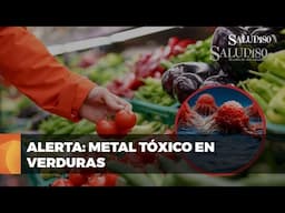 ✴️ Alerta: Metal tóxico en verduras  | Salud180 🌿