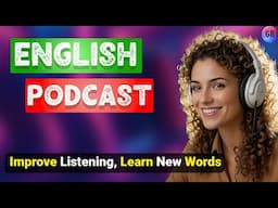 Improve Listening, Vocabulary | Podcast For Improving English | | Podcast For English Learning