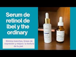 Probando serum de retinol de lbel y the ordinary